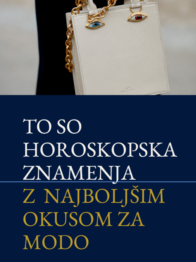 TO SO HOROSKOPSKA ZNAMENJA Z NAJBOLJŠIM OKUSOM ZA MODO